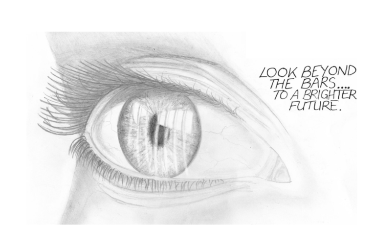 A pencil drawing of an eye with bars reflected in the pupil. The words "Look beyond the bars to a brighter future." are written next to it